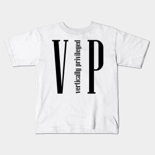 Vertically privileged - tall quote Kids T-Shirt